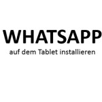 WhatsApp auf Android-Tablet installieren
