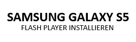 Samsung Galaxy S5 Flash Player installieren Anleitung