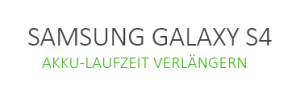 Tipps zum Akku-Laufzeit verlängern beim Samsung Galaxy S4