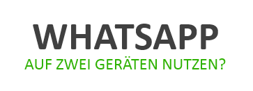Kann man WhatsApp auf zwei Geräten benutzen?