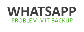 Backup Problem: WhatsApp Sicherung wiederherstellen geht nicht