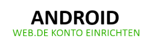 Web.de Konto unter Android einrichten