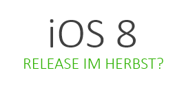 Wann erscheint iOS 8: Gerüchte zum Release