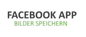 Anleitung: Bilder speichern mit Facebook App
