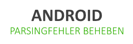 Beim Parsen des Pakets ist ein Problem aufgetreten: Lösungen für den Fehler unter Android 