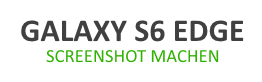 Schritt für Schritt Anleitung: Samsung Galaxy S6 Edge Screenshot machen